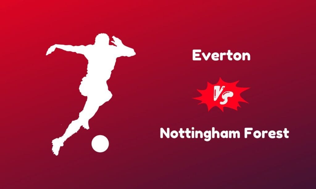 Everton vs Nottingham Forest