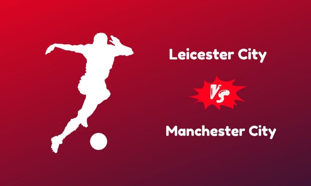 Leicester City vs Manchester City