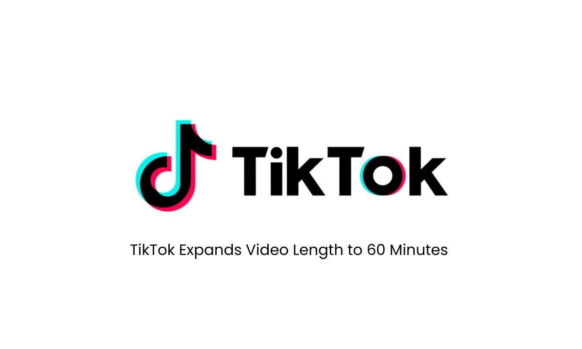 TikTok Expands Video Length to 60 Minutes