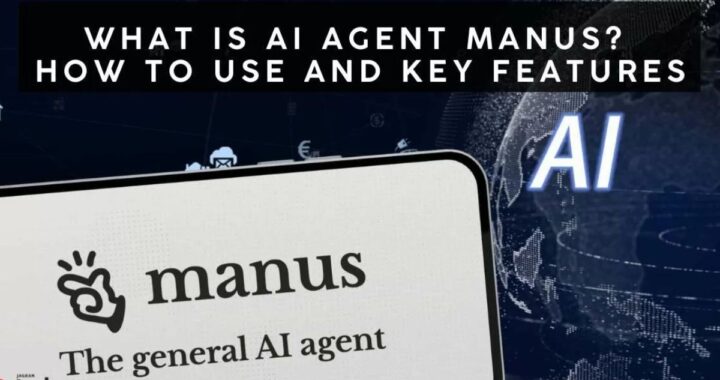 What is Manus AI Agent Features and How to Use It